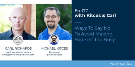 ways-to-say-no-to-avoid-making-yourself-too-busy:-kitces-&-carl-ep-177