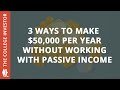 3-ways-to-make-$50,000-per-year-without-working