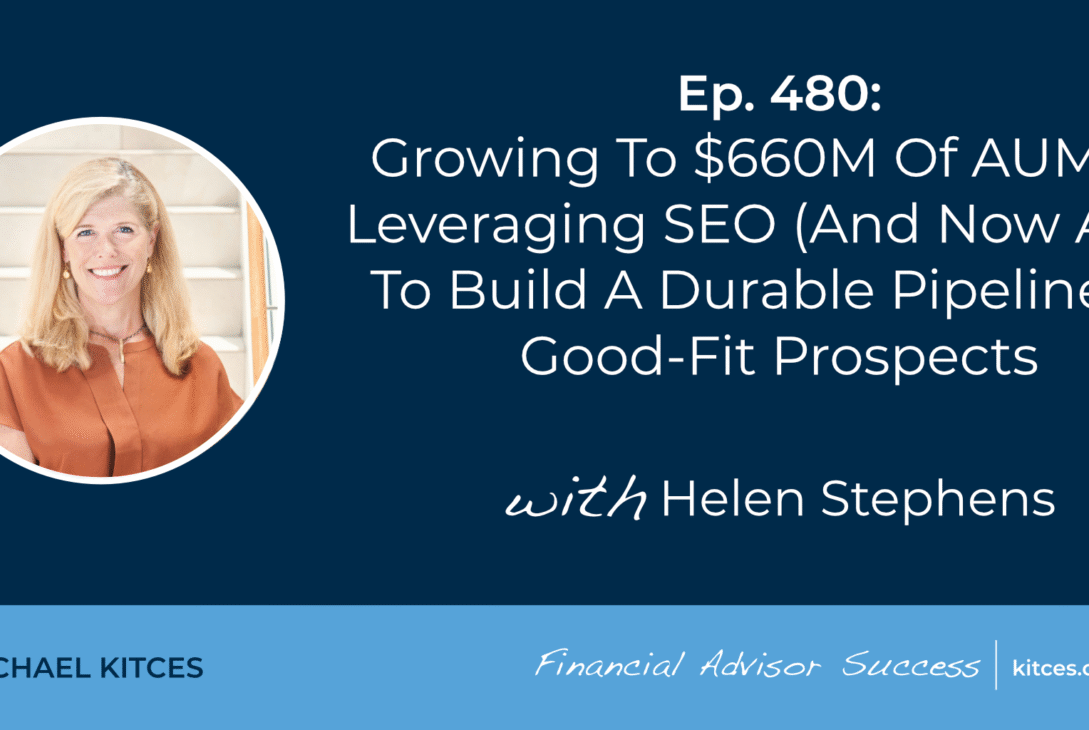 growing-to-$660m-of-aum-by-leveraging-seo-(and-now-aeo)-to-build-a-durable-pipeline-of-good-fit-prospects:-#fasuccess-ep-480-with-helen-stephens