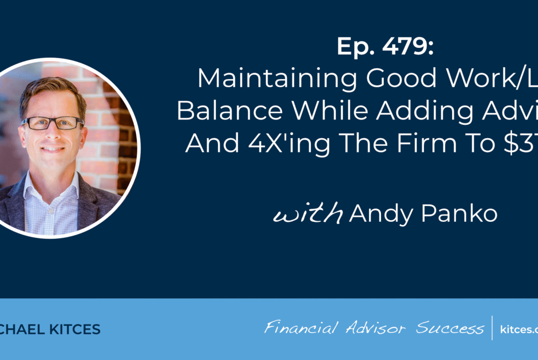 maintaining-good-work/life-balance-while-adding-advisors-and-4x’ing-the-firm-to-$315m:-#fasuccess-ep-479-with-andy-panko