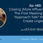 closing-(more-affluent)-clients-in-the-first-meeting-with-an-“approach-talk”-method-to-create-urgency:-#fasuccess-ep-483-with-erin-botsford