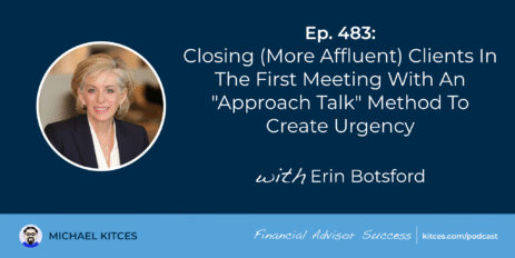 closing-(more-affluent)-clients-in-the-first-meeting-with-an-“approach-talk”-method-to-create-urgency:-#fasuccess-ep-483-with-erin-botsford