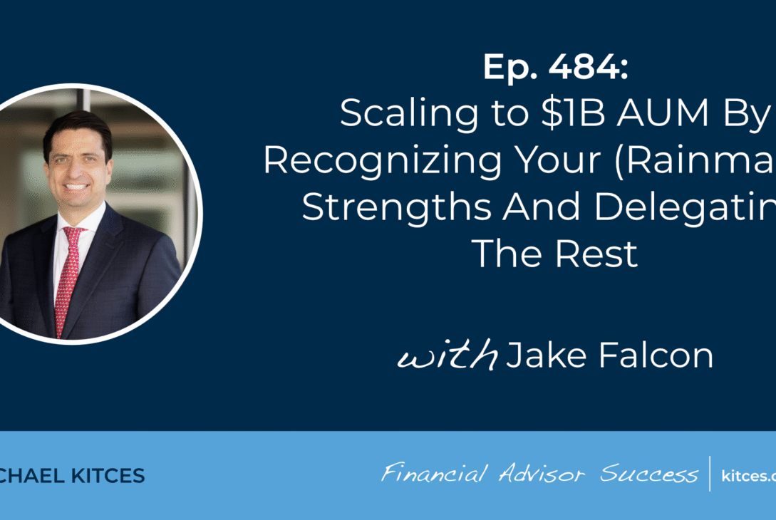scaling-to-$1b-aum-by-recognizing-your-(rainmaker)-strengths-and-delegating-the-rest:-#fasuccess-ep-484-with-jake-falcon