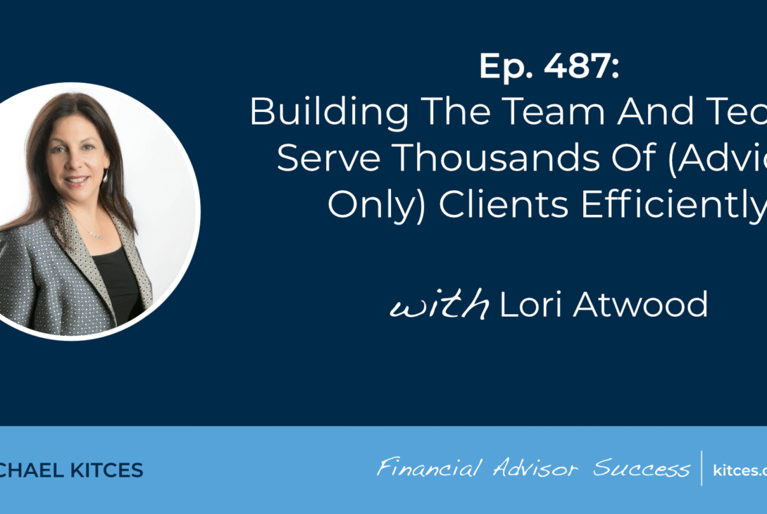 building-the-team-and-tech-to-serve-thousands-of-(advice-only)-clients-efficiently:-#fasuccess-ep-487-with-lori-atwood