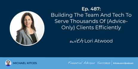 building-the-team-and-tech-to-serve-thousands-of-(advice-only)-clients-efficiently:-#fasuccess-ep-487-with-lori-atwood