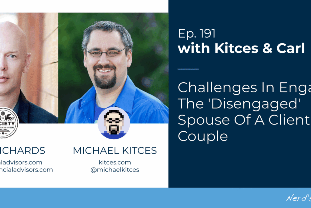 challenges-in-engaging-the-disengaged-spouse-of-a-client-couple:-kitces-&-carl-191