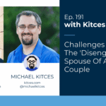 challenges-in-engaging-the-disengaged-spouse-of-a-client-couple:-kitces-&-carl-191
