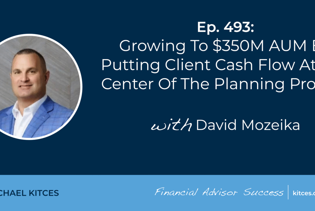 growing-to-$350m-aum-by-putting-client-cash-flow-at-the-center-of-the-planning-process:-#fasuccess-ep-493-with-david-mozeika