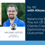 balancing-between-the-art-of-serving-clients-creatively-and-optimizing-for-business-outcomes:-kitces-&-carl-192