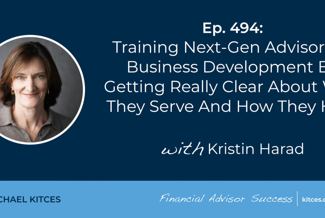 training-next-gen-advisors-in-business-development-by-getting-really-clear-about-who-they-serve-and-how-they-help:-#fasuccess-ep-494-with-kristin-harad