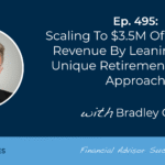 scaling-to-$3.5m-of-(flat-fee)-revenue-by-leaning-into-a-unique-retirement-income-approach:-#fasuccess-ep-495-with-bradley-clark
