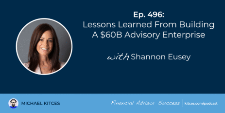 lessons-learned-from-building-a-$60b-advisory-enterprise:-#fasuccess-ep-496-with-shannon-eusey