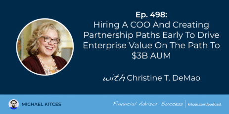 hiring-a-coo-and-creating-partnership-paths-early-to-drive-enterprise-value-on-the-path-to-$3b-aum:-#fasuccess-ep-498-with-christine-demao
