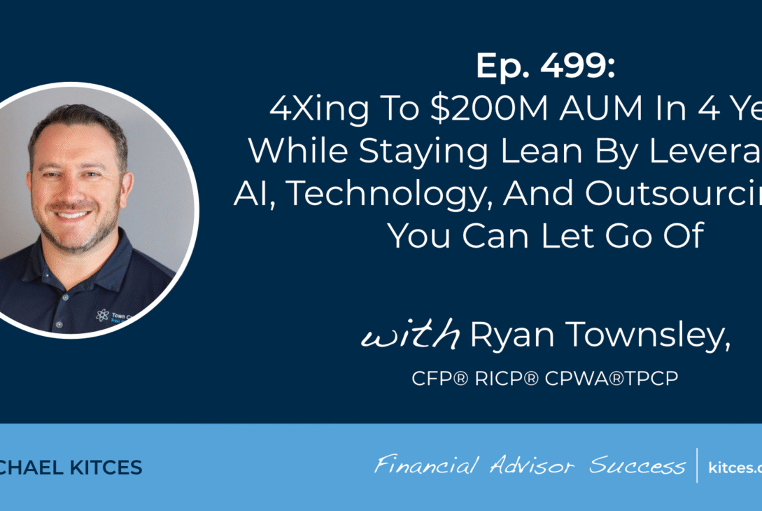 4xing-to-$200m-aum-in-4-years-while-staying-lean-by-leveraging-ai,-technology,-and-outsourcing-all-you-can-let-go-of:-#fasuccess-ep-499-with-ryan-townsley
