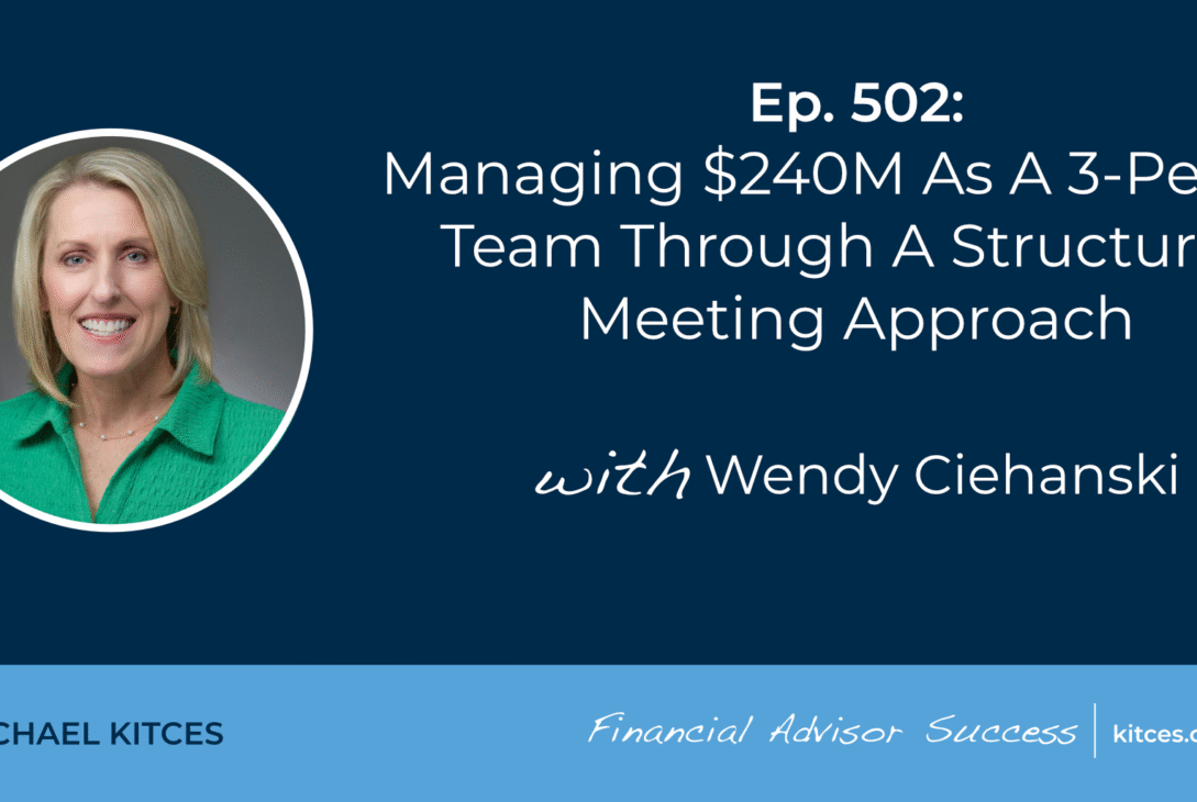 managing-$240m-as-a-3-person-team-through-a-structured-meeting-approach:-#fasuccess-ep-502-with-wendy-ciehanski