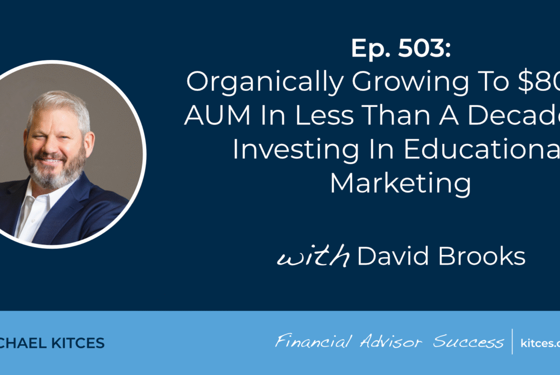 organically-growing-to-$800m-aum-in-less-than-a-decade-by-investing-in-educational-marketing:-#fasuccess-ep-503-with-david-brooks