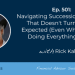 navigating-succession-planning-that-doesn’t-turn-out-as-expected-(even-when-you’re-doing-everything-right):-#fasuccess-ep-501-with-rick-kahler