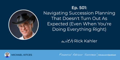 navigating-succession-planning-that-doesn’t-turn-out-as-expected-(even-when-you’re-doing-everything-right):-#fasuccess-ep-501-with-rick-kahler