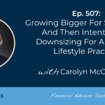 growing-bigger-for-succession-and-then-intentionally-downsizing-for-a-simpler-lifestyle-practice:-#fasuccess-ep-507-with-carolyn-mcclanahan