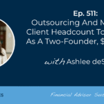 outsourcing-and-managing-client-headcount-to-stay-lean-as-a-two-founder,-$150m-firm:-#fasuccess-ep-511-with-ashlee-desteiger