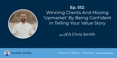 winning-clients-and-moving-‘upmarket’-by-being-confident-in-telling-your-value-story:-#fasuccess-ep-512-with-chris-smith